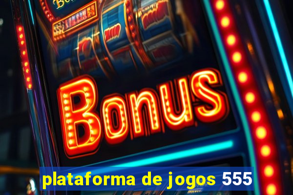 plataforma de jogos 555